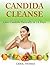 Candida Cleanse: Cure Candida Naturally in 14 Days