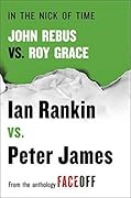 In the Nick of Time: John Rebus vs. Roy Grace (Inspector Rebus, #19.5)