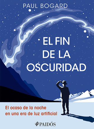 Capa do Livro El fin de la Oscuridad. El ocaso de la noche en una era de luz artificial.