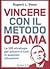 Vincere con il metodo Obama: Le 100 strategie per piacere a tutti in qualsiasi situazione