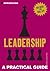 A Practical Guide to Leadership: Be Inspired by Great Leaders (Practical Guide Series Book 2)