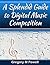 A Splendid Guide to Digital Music Composition by Gregory Powell
