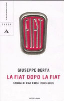 La Fiat dopo la Fiat: Storia di una crisi. 2000-2005