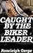 Caught by the Biker Leader: (Red Jackals Biker MC Erotica)
