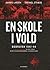 En skole i vold. Bobruisk 1941-44. Frikorps Danmark og det tyske besættelsesherredømme i Hviderusland