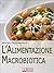 Macrobiotica: L'Alimentazione Macrobiotica. Come Vivere il Cibo in Maniera Naturale e Immediata per un Corpo Forte e in Salute.: Macrobiotica come dieta ... (Libri Dieta Vol. 2) (Italian Edition)