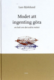 Modet att ingenting göra- en bok om det svåra mötet (Hardcover)