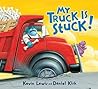 My Truck Is Stuck! by Kevin Lewis