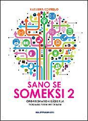 Sano se someksi 2 - Organisaation käsikirja sosiaaliseen mediaan (Paperback)