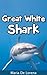 Great White Shark: Children Pictures Book & Fun Facts About Great White Shark