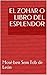 EL ZOHAR O LIBRO DEL ESPLENDOR (Biblia de la Cábala)
