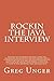 Rockin the Java Interview: Become an interview master, learn the secrets to negotiating the best salary and a comprehensive questions and answers reference ... language. (Rockin Interview Series Book 1)