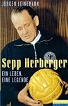 Sepp Herberger: Ein Leben, Eine Legende Sepp Herberger: Ein Leben, Eine Legende