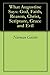What Augustine Says: God, Faith, Reason, Christ, Scripture, Grace and Evil