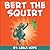 Bert the Squirt