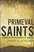 Primeval Saints: Studies in...