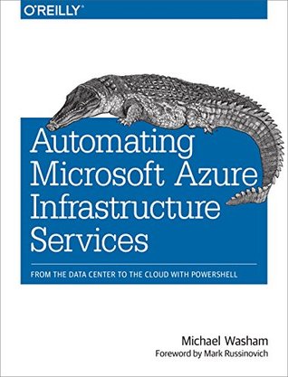 Automating Microsoft Azure Infrastructure Services: From the Data Center to the Cloud with PowerShell (Kindle Edition)
