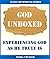 God Unboxed: Experiencing God as He Truly Is (30 Day Devotional Series Book 1)