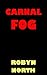 CARNAL FOG