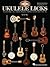 101 Ukulele Licks: Essential Blues, Jazz, Country, Bluegrass, and Rock 'n' Roll Licks for the Uke