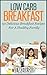 Low Carb Breakfast: 50 Delicious Breakfast Recipes For A Healthy Family
