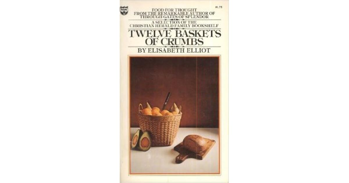 Twelve Baskets of Crumbs by Elisabeth Elliot