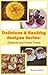 Delicious and healthy recipes series: Desserts and sweet treats: No sugar, No lactose, Without additives, Healthy-fats, Energizing (Become and Stay Healthy Book 3)
