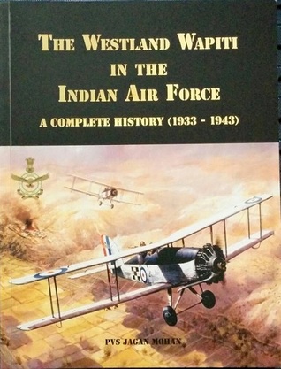 The Westland Wapiti in the Indian Air Force : A Complete History (1933-1943)