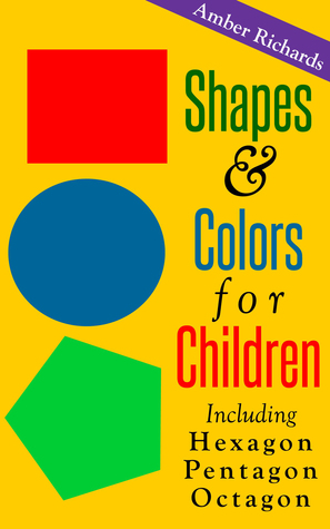 Shapes & Colors For Children: Including Hexagon Pentagon Octagon