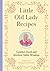 Little Old Lady Recipes: Co...