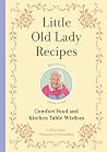 Little Old Lady Recipes: Comfort Food and Kitchen Table Wisdom Book cover for Little Old Lady Recipes: Comfort Food and Kitchen Table Wisdom