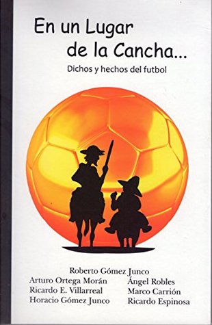 En un lugar de la Cancha: Dichos y hechos del futbol (Spanish Edition)