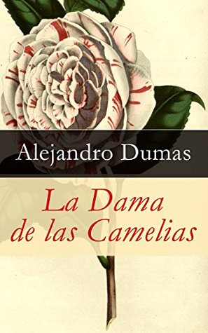 La Dama de las Camelias (Spanish Edition)