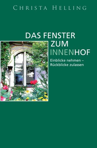DAS FENSTER ZUM INNENHOF: Einblicke nehmen und Rückblicke zu lassen