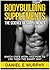 Bodybuilding Supplements: Which Ones Work And How To Use Them The Smart Way