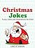 Christmas Jokes!: Funny & Hilarious Christmas Jokes for Kids (Christmas Fun for Kids)