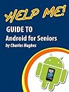 Help Me! Guide to Android for Seniors: Introduction to Android Phones and Tablets for Beginners