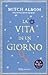 La vita in un giorno by Mitch Albom