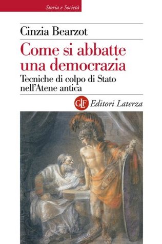 Come si abbatte una democrazia: Tecniche di colpo di Stato nell'Atene antica (Kindle Edition)