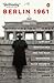 Berlin 1961: Kennedy, Khruschev, and the Most Dangerous Place on Earth.