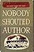 Nobody Shouted Author