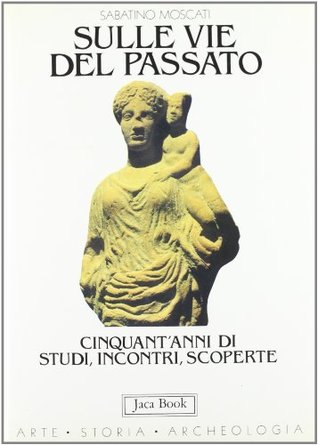 Sulle vie del passato: Cinquant'anni di studi, incontri, scoperte (Paperback)