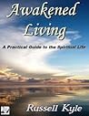 Awakened Living: A Practical Guide to the Spiritual Life
