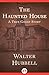 The Haunted House by Walter Hubbell