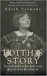 Edith's Story: The True Story of How One Young Girl Survived World War II