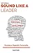 Leadership Books : Sound Like A Leader!: Personal Development, Control your voice and learn to say the right things (Develop A Magnetic Personality Book 1)