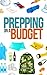 Prepping On A Budget- How t...