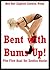 Bent with Bums Up! Five First Anal Sex Erotica Stories: Bent with Bums Up! Five First Anal Sex Erotica Stories