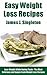 Easy Weight Loss Recipes by James J. Singleton