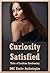 Curiosity Satisfied: Tales of Lesbian Awakening: Five First Lesbian Sex Erotica Stories